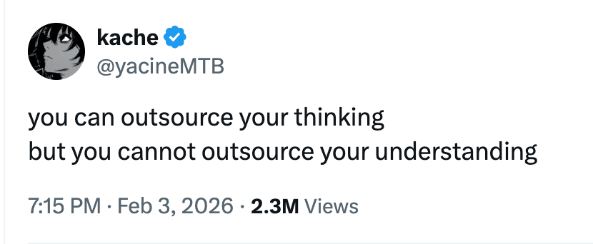 Yacine, you can outsource your thinking, but you cannot outsource your understanding